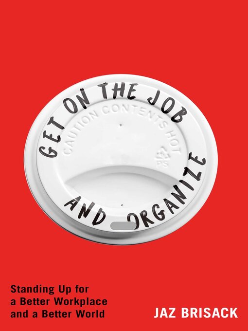 Title details for Get on the Job and Organize by Jaz Brisack - Wait list